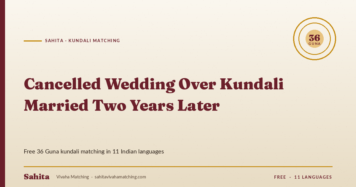 cancelled wedding over kundali married two years later — Sahita kundali matching