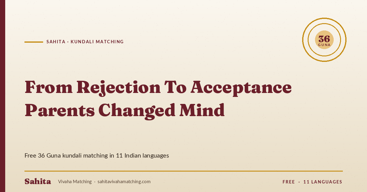 from rejection to acceptance parents changed mind — Sahita kundali matching