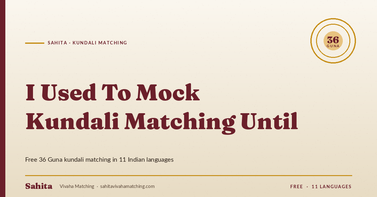 i used to mock kundali matching until — Sahita kundali matching