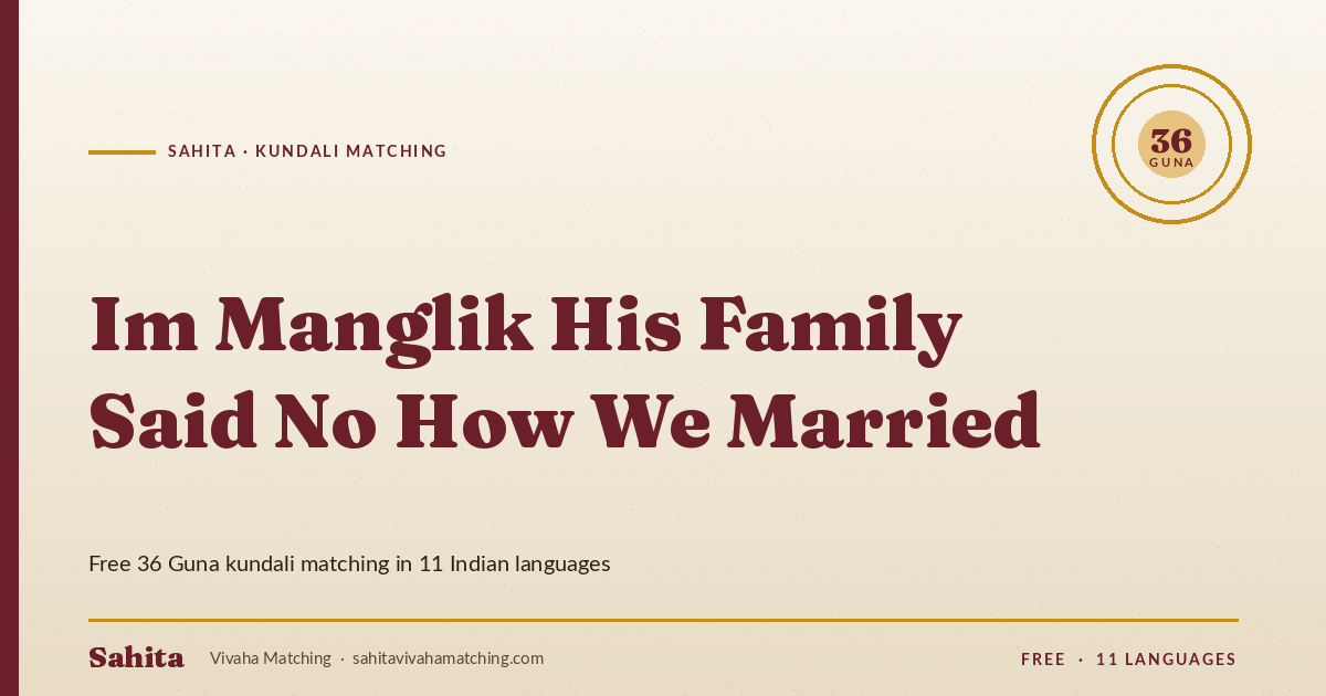 im manglik his family said no how we married — Sahita kundali matching