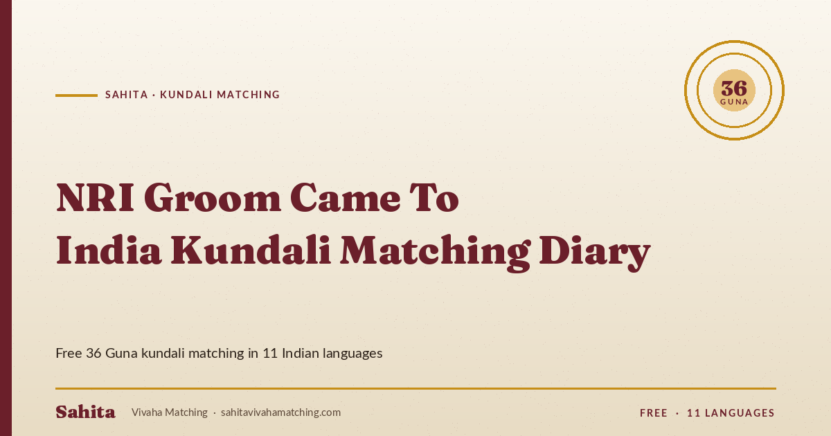 nri groom came to india kundali matching diary — Sahita kundali matching